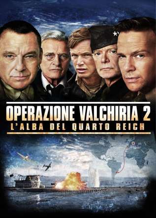 Operazione Valchiria 2: L'Alba del Quarto Reich - movies